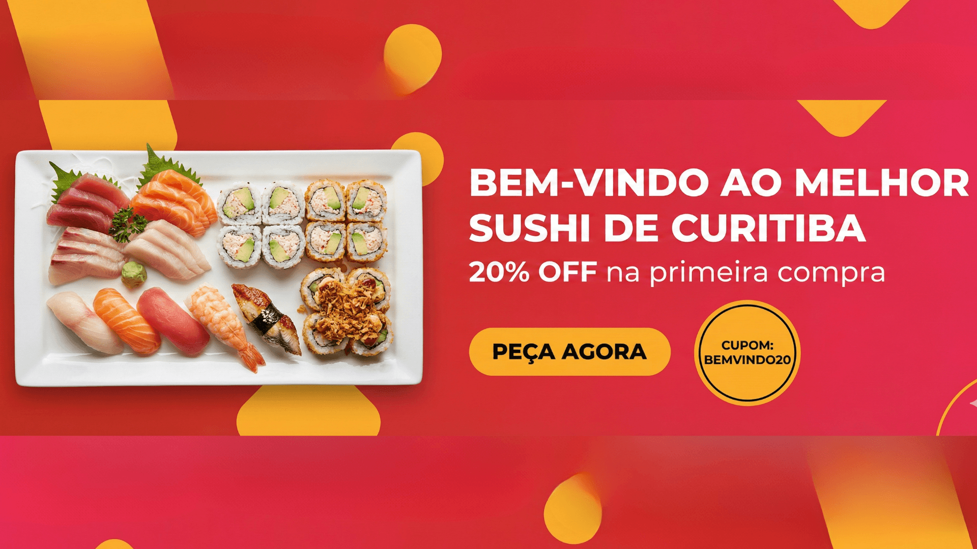 Bem-vindo ao melhor sushi de Curitiba! 20% OFF na primeira compra. Cupom: BEMVINDO20
